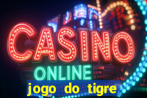 jogo do tigre plataforma chinesa